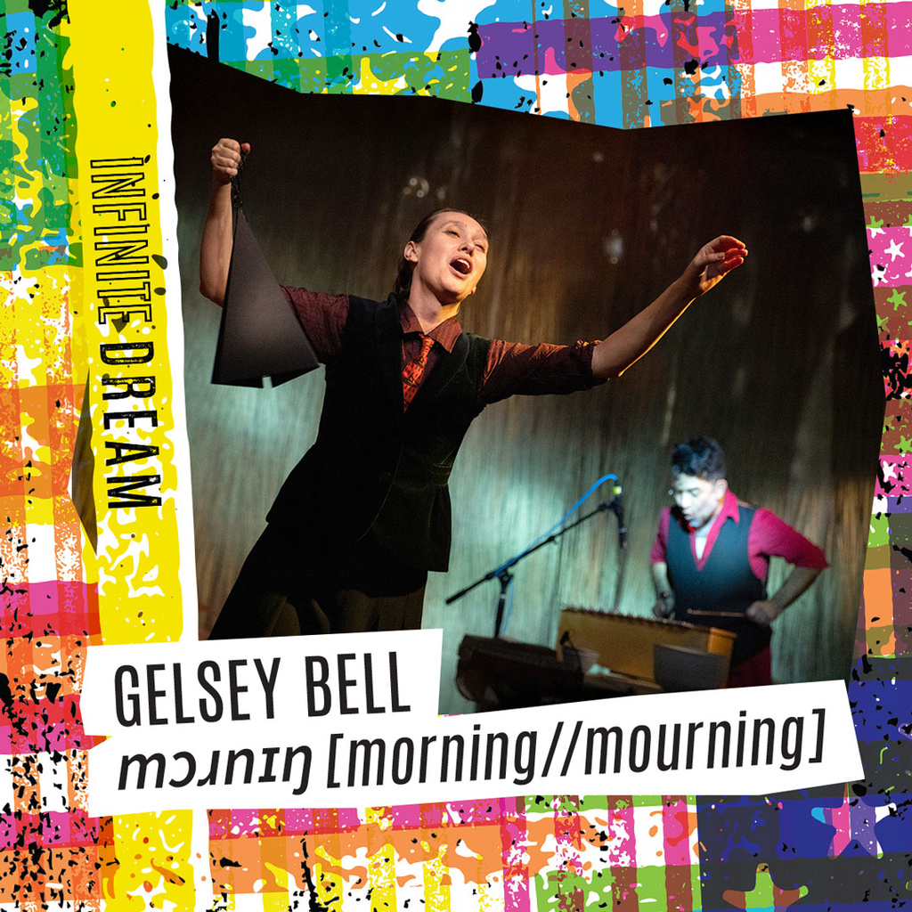 Infinite Dream: Gelsey Bell mɔɹnɪŋ [Morning//Mourning] promotional image